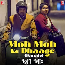 Moh Moh Ke Dhaage (Female) - LoFi Mix